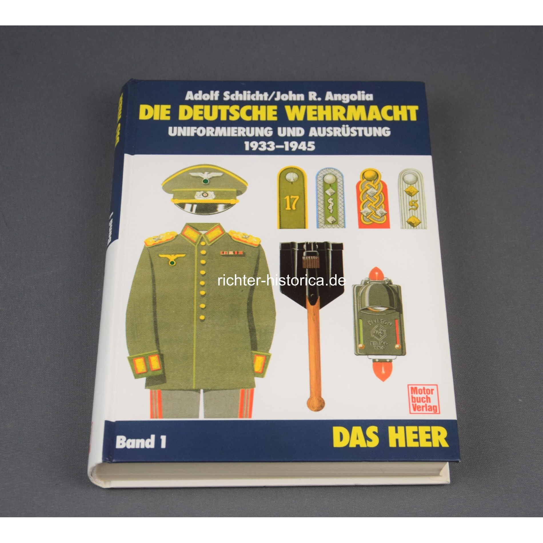 Die Deutsche Wehrmacht Band 1 (Heer) Adolf Schlicht/ John R.Angolia